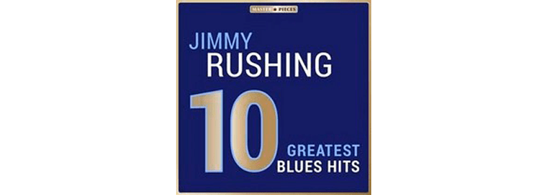 10 Greatest Blues Hits – Jimmy&nbsp;Rushing