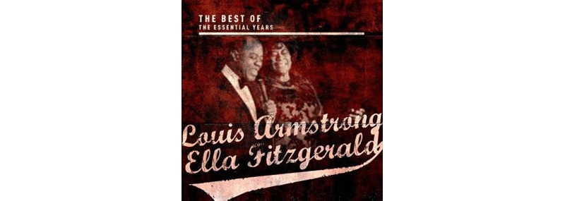 Best Of Essentials Years: Ella Fitzgerald & Louis&nbsp;Armstrong