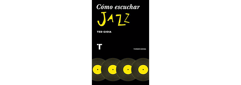 “Cómo Escuchar Jazz” de Ted&nbsp;Gioia