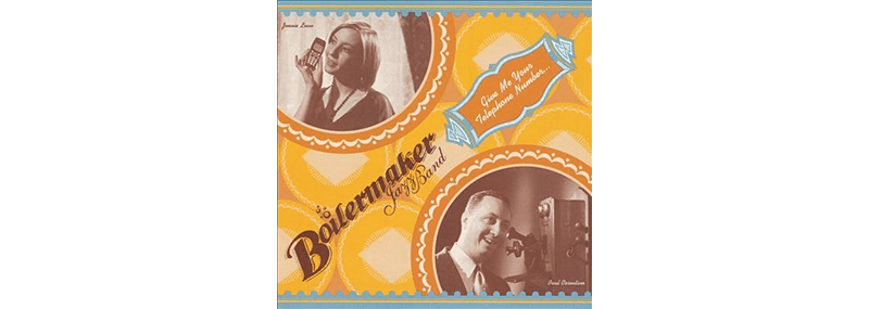 Give Me Your Telephone Number – Boilermaker Jazz&nbsp;Band