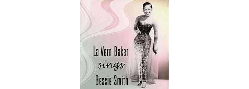 La Vern Baker Sings Bessie&nbsp;Smith