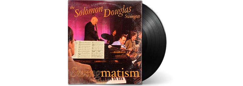 Swingmatism – The Solomon Douglas&nbsp;Swingtet