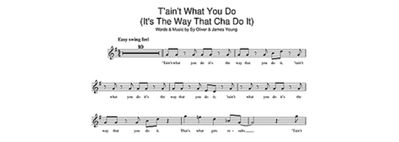 T’ain’t what you do (it’s the way that you do&nbsp;it)